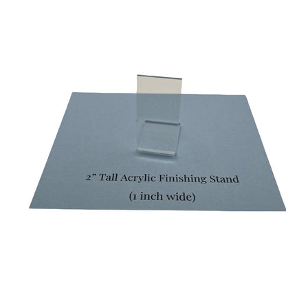 2-Inch Acrylic Finishing Stand (1 inch wide)