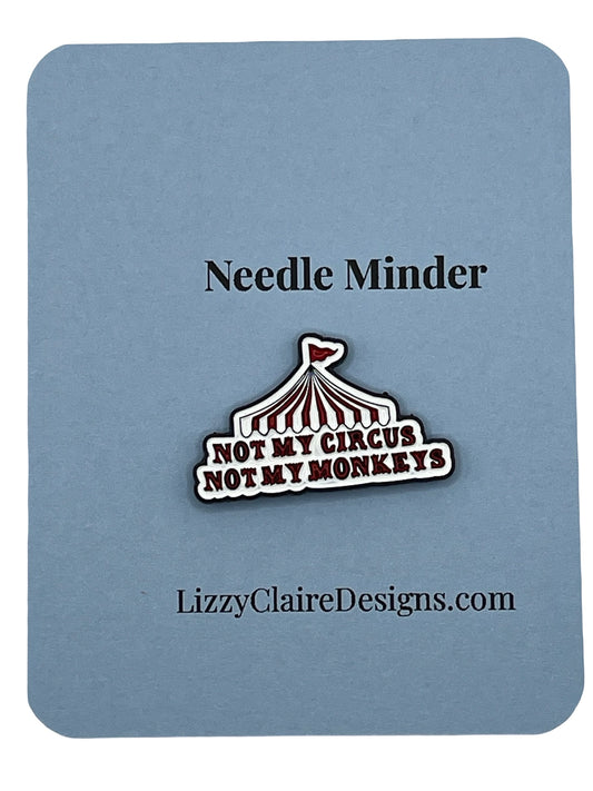 Not My Circus Not My Monkeys - Needle Minder - Magnet Type