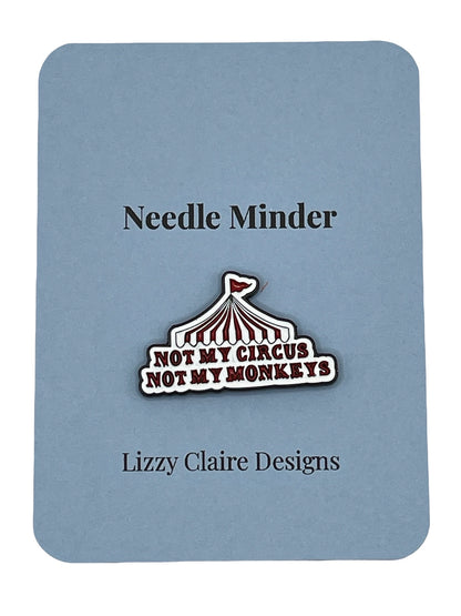 Not My Circus Not My Monkeys Needle Minder