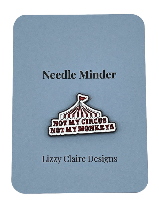 Not My Circus Not My Monkeys Needle Minder