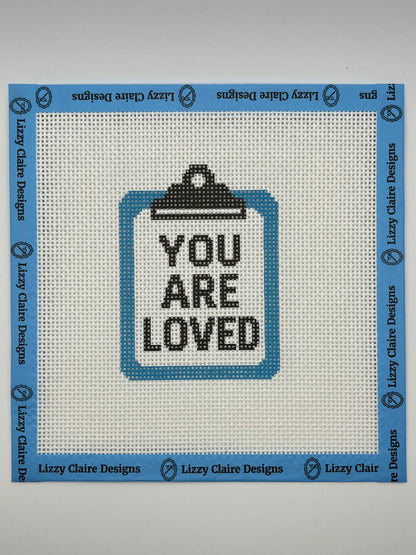 You Are Loved Clipboard - 13 mesh - 7 x 7 - Needlepoint Canvas